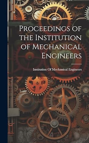 proceedings of the institution of mechanical engineers 1st edition institution of mechanical engineers