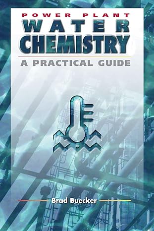 power plant water chemistry a practical guide 1st edition brad buecker 0878146199, 978-0878146192