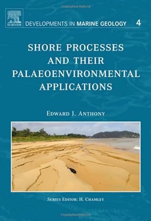 shore processes and their palaeoenvironmental applications 1st edition edward j anthony 0444527338,