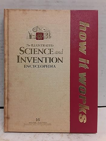 how it works the illustrated science and invention encyclopedia 1st edition unknown b000nv5ojs
