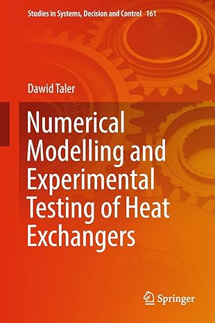 numerical modelling and experimental testing of heat exchangers 1st edition dawid taler 3319911279,