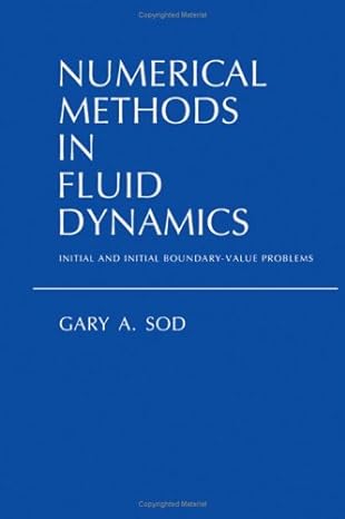 numerical methods in fluid dynamics initial and initial boundary value problems 1st edition gary a sod