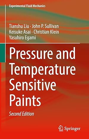 pressure and temperature sensitive paints 2nd edition tianshu liu ,john p sullivan ,keisuke asai ,christian