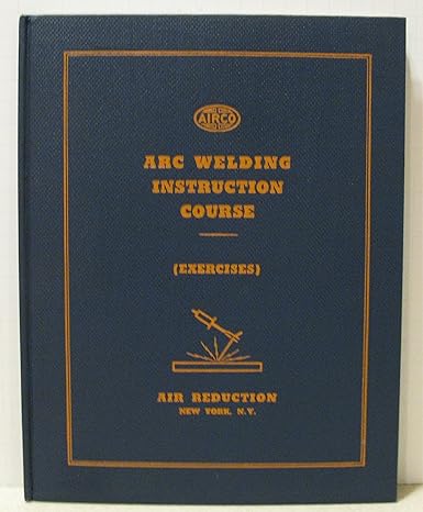 arc welding instruction course exercises 1st edition n/a b000mne9zm