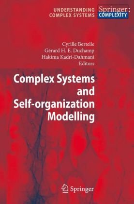 complex systems and self organization modelling 2009th edition cyrille bertelle ,gerard h e duchamp ,hakima