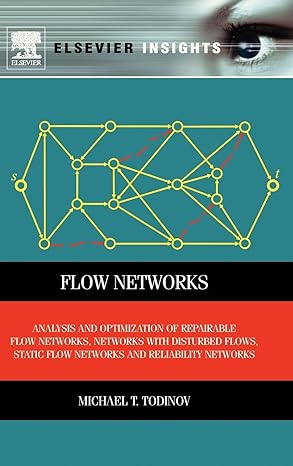 flow networks analysis and optimization of repairable flow networks networks with disturbed flows static flow