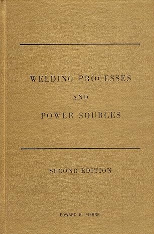 welding processes and power sources   by edward r pierre 2nd edition edward r pierre ,burgess publishing co