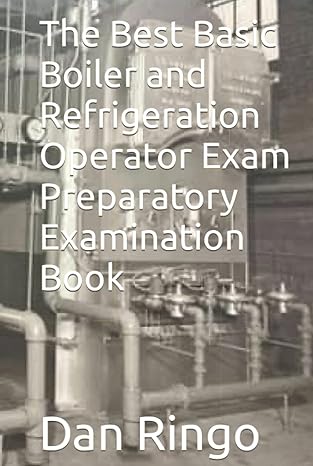 the best basic boiler and refrigeration operator exam preparatory examination book 1st edition dan ringo