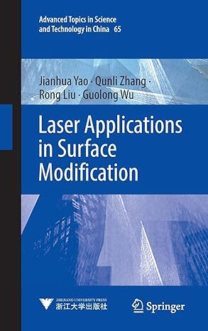 laser applications in surface modification 1st edition jianhua yao ,qunli zhang ,rong liu ,guolong wu