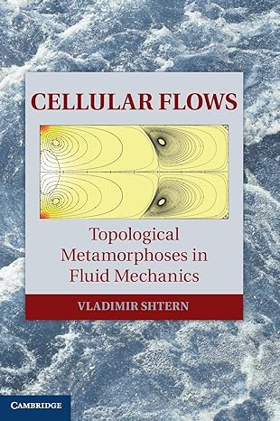 cellular flows topological metamorphoses in fluid mechanics 1st edition vladimir shtern 1108418627,