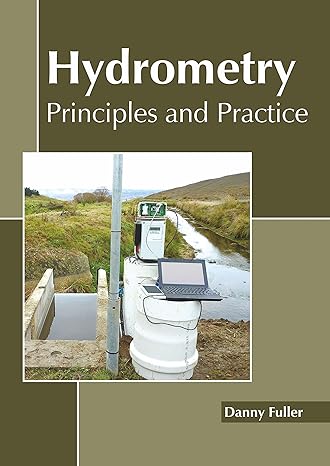 hydrometry principles and practice 1st edition danny fuller 1641162996, 978-1641162999