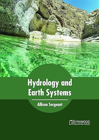 hydrology and earth systems 1st edition allison sergeant 1682865215, 978-1682865217