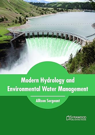 modern hydrology and environmental water management 1st edition allison sergeant 1682865339, 978-1682865330