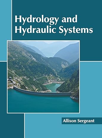 hydrology and hydraulic systems 1st edition allison sergeant 1641160586, 978-1641160582