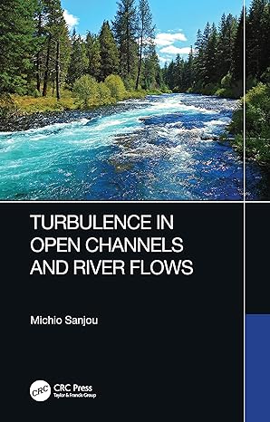 turbulence in open channels and river flows 1st edition michio sanjou 0367630966, 978-0367630966
