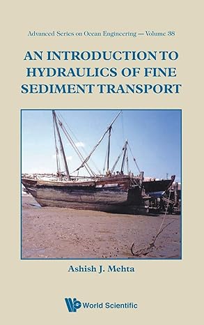 introduction to hydraulics of fine sediment transport an 1st edition ashish j mehta 9814449482, 978-9814449489