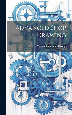advanced shop drawing 1st edition vincent columbus george 1020820306, 978-1020820304
