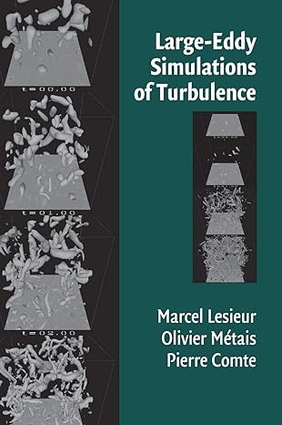 large eddy simulations of turbulence 1st edition m lesieur ,o metais ,p comte 0521781248, 978-0521781244