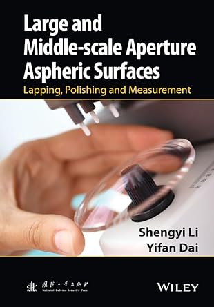large and middle scale aperture aspheric surfaces lapping polishing and measurement 1st edition shengyi li