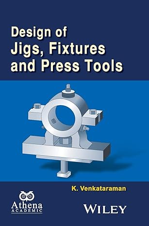design of jigs fixtures and press tools 2nd edition k venkataraman 1119155673, 978-1119155676