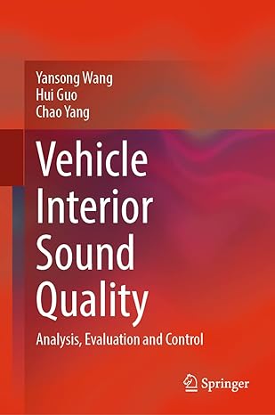 vehicle interior sound quality analysis evaluation and control 1st edition yansong wang ,hui guo ,chao yang