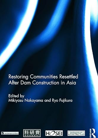 restoring communities resettled after dam construction in asia 1st edition mikiyasu nakayama ,ryo fujikura