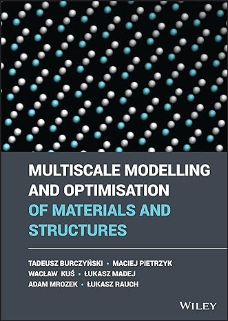multiscale modelling and optimisation of materials and structures 1st edition tadeusz burczynski ,maciej