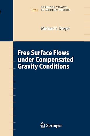 free surface flows under compensated gravity conditions 2007th edition michael dreyer 3540446265,