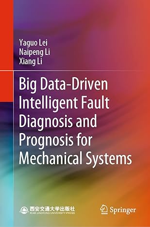 big data driven intelligent fault diagnosis and prognosis for mechanical systems 1st edition yaguo lei