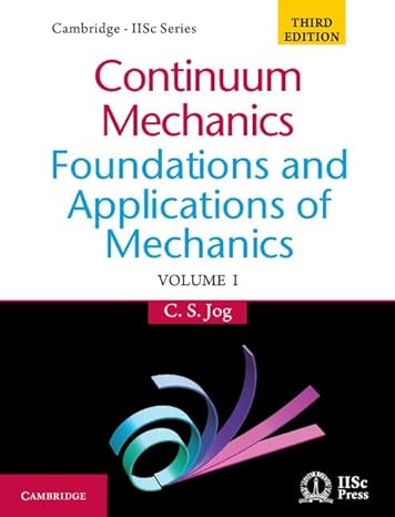 continuum mechanics volume 1 foundations and applications of mechanics 3rd edition c s jog 1107091357,
