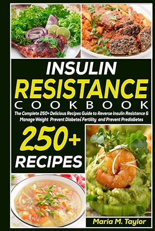 insulin resistance cookbook the complete 250+ delicious recipes guide to reverse insulin resistance and