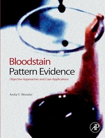 bloodstain pattern evidence objective criteria and case applications 1st edition anita y wonder m a mt ascp