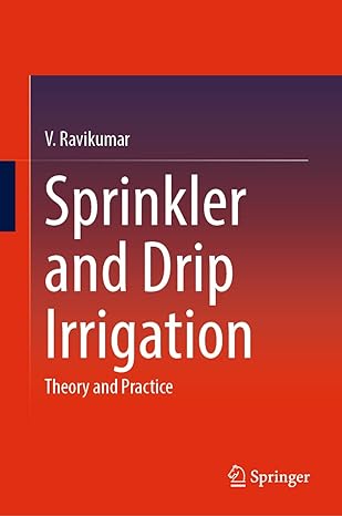 sprinkler and drip irrigation theory and practice 1st edition v ravikumar 981192774x, 978-9811927744