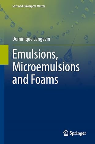 emulsions microemulsions and foams 1st edition dominique langevin 3030556808, 978-3030556808