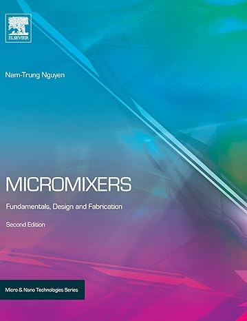 micromixers fundamentals design and fabrication 2nd edition nam trung nguyen 1437735207, 978-1437735208