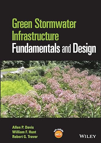 green stormwater infrastructure fundamentals and design 1st edition allen p davis ,william f hunt ,robert g