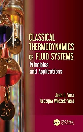 classical thermodynamics of fluid systems principles and applications 1st edition juan h vera ,grazyna