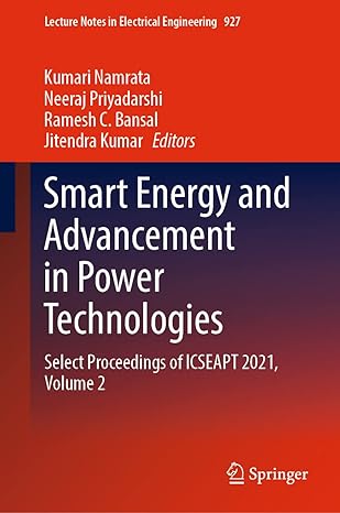 smart energy and advancement in power technologies select proceedings of icseapt 2021 volume 2 1st edition