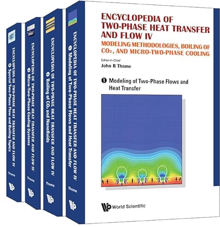 encyclopedia of two phase heat transfer and flow iv modeling methodologies boiling of co2 and micro two phase