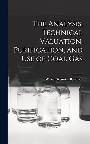 the analysis technical valuation purification and use of coal gas 1st edition william renwick bowditch