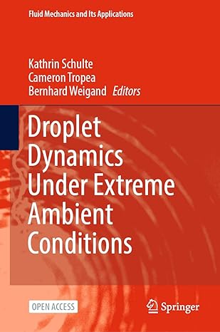 droplet dynamics under extreme ambient conditions 1st edition kathrin schulte ,cameron tropea ,bernhard