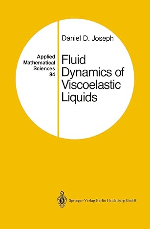 fluid dynamics of viscoelastic liquids 1990th edition daniel d joseph 0387971556, 978-0387971551
