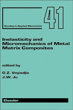 inelasticity and micromechanics of metal matrix composites 1st edition george voyiadjis ,j w ju 0444818006,