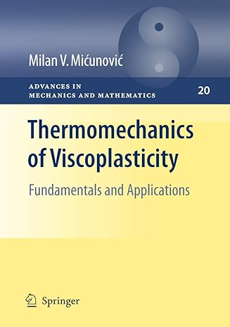 thermomechanics of viscoplasticity fundamentals and applications 2009th edition milan micunovic 0387894896,