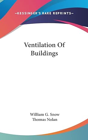 ventilation of buildings 1st edition william g snow ,thomas nolan 1161680837, 978-1161680836