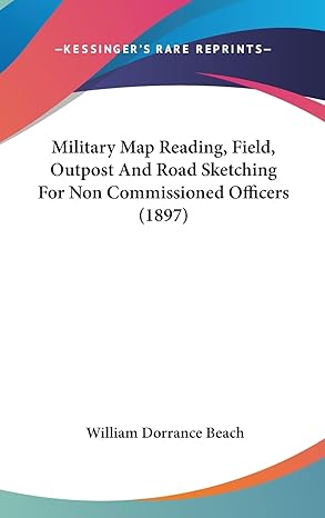 military map reading field outpost and road sketching for non commissioned officers 1st edition william