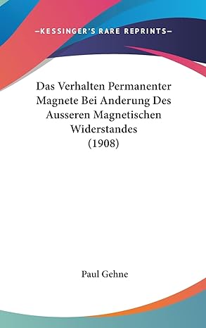 das verhalten permanenter magnete bei anderung des ausseren magnetischen widerstandes 1st edition paul gehne