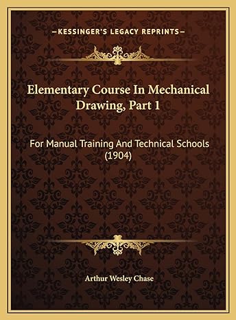 elementary course in mechanical drawing part 1 for manual training and technical schools 1st edition arthur