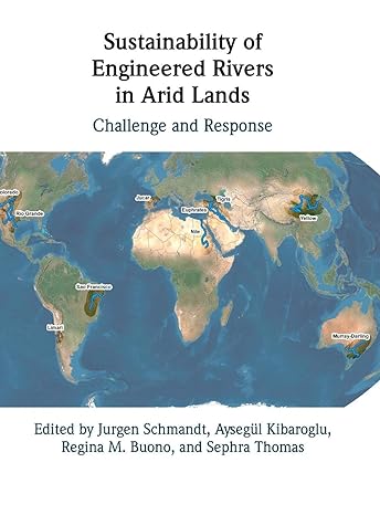 sustainability of engineered rivers in arid lands challenge and response 1st edition jurgen schmandt ,aysegul