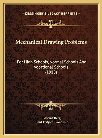 mechanical drawing problems for high schools normal schools and vocational schools 1st edition edward berg